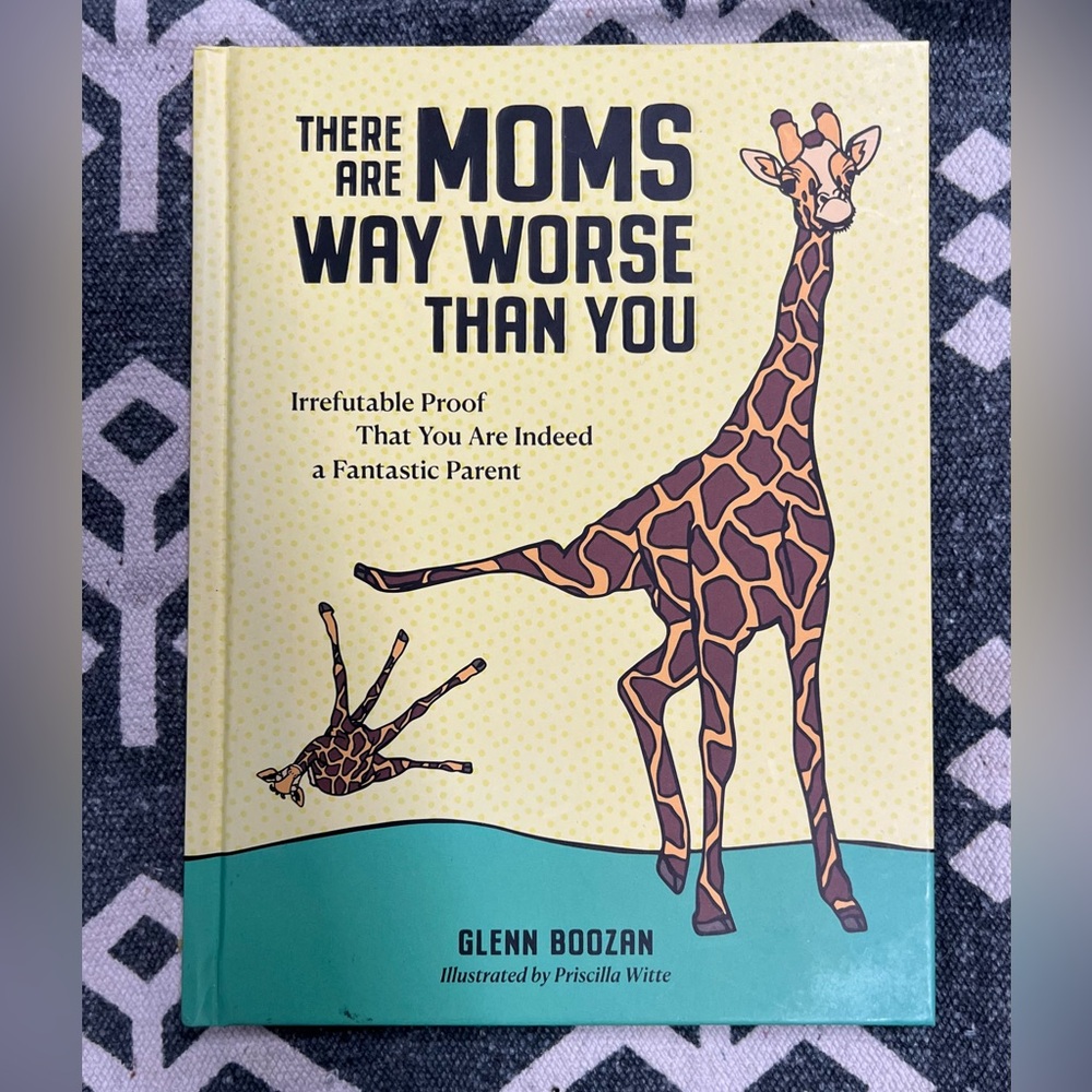 There Are Moms Way Worse Than You – Glenn Boozan
